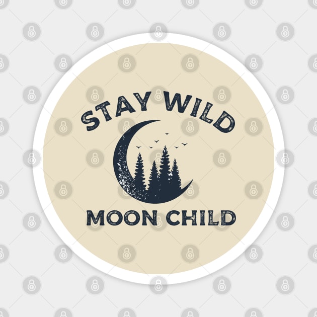 STAY WILD MOON CHILD Magnet by HamzaNabil